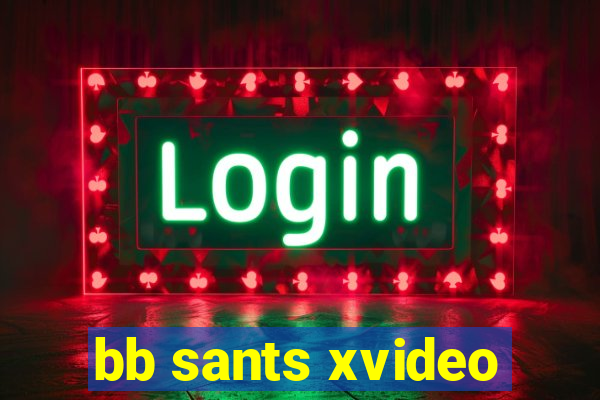 bb sants xvideo